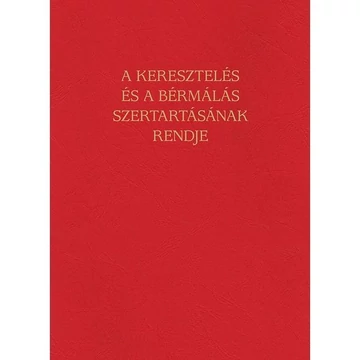 A Keresztelés és a Bérmálás szertartásának rendje