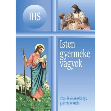 Isten gyermeke vagyok - Ima- és énekeskönyv katolikus gyermekek számára ( papírkötés )