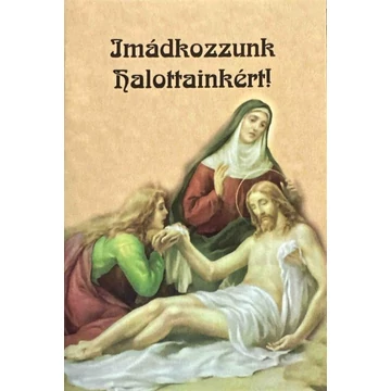 Imádkozzunk halottainkért! ( Kerek)