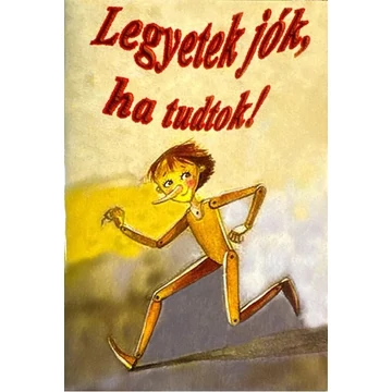 Legyetek jók,ha tudtok