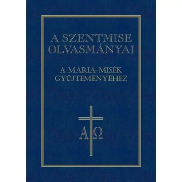 A Szentmise olvasmányai - A Mária -misék gyüjteményéhez