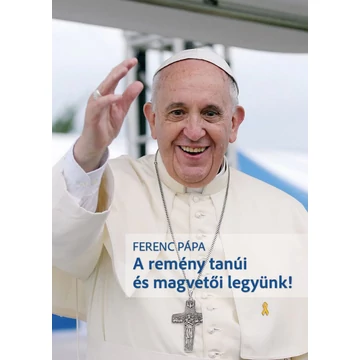 Ferenc Pápa - A remény tanúi és magvetői legyünk !