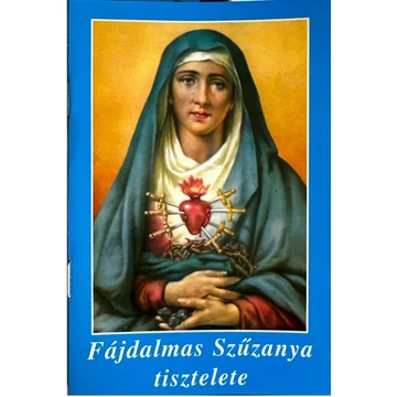 Fájdalmas Szűzanya tisztelete imafüzet (Ker.)
