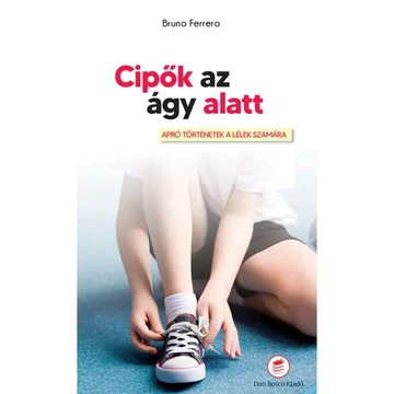 Bruno Ferrero- Cipők az ágy alatt