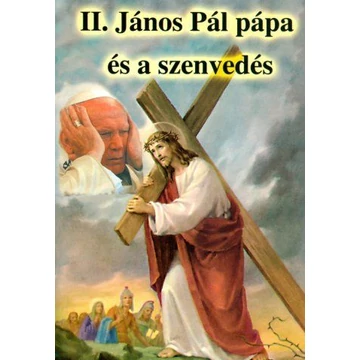 II. János Pál pápa és a szenvedés  -imafüzet