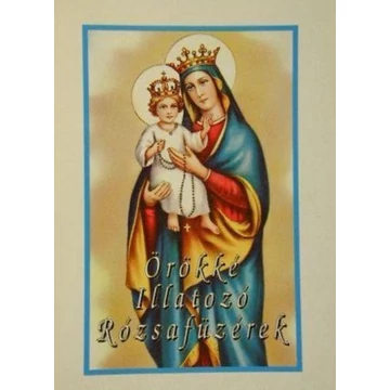 Örökké illatozó Rózsafüzérek