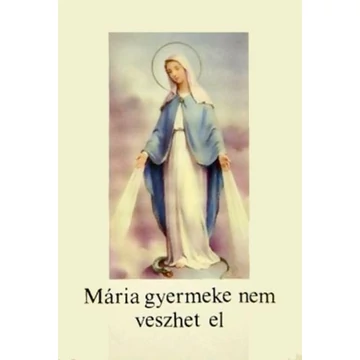 Mária gyermeke nem veszhet el