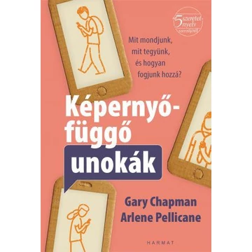 Képernyőfüggő unokák - Gary Chapman