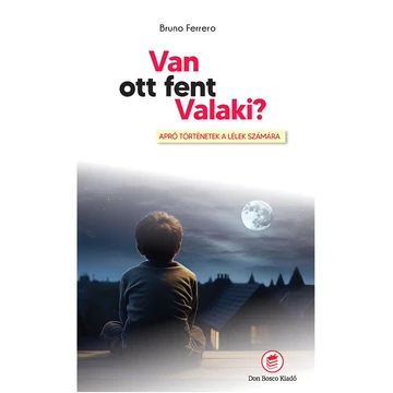 Bruno Ferrero- Van ott fent Valaki?