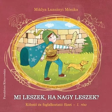 Mi leszek, ha nagy leszek? (Kifestő és foglalkoztató füzet – 1. rész)