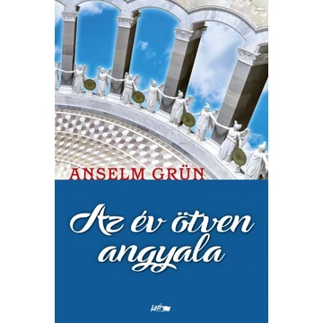 Anselm Grün - Az év ötven angyala