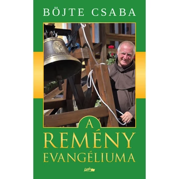 Böjte Csaba - A remény evangéliuma