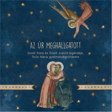 Az Úr meghallgatott: Szent Anna és Szent Joakim legendája, Szűz Mária gyermekségtörténete – Dávidné