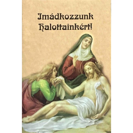 Imádkozzunk halottainkért! ( Kerek)