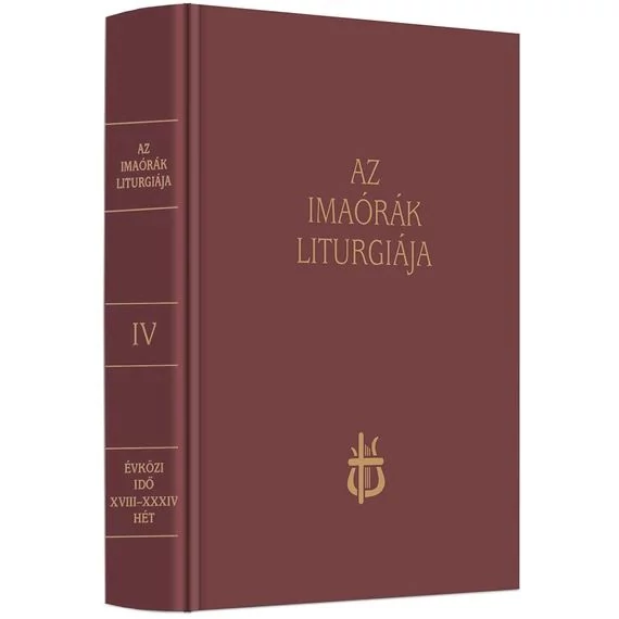 Az Imaórák liturgiája IV. - évközi idő XVIII.-XXXIV. hét