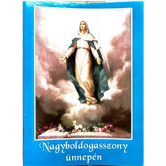 Nagyboldogasszony ünnepén imafüzet ( Ker.)