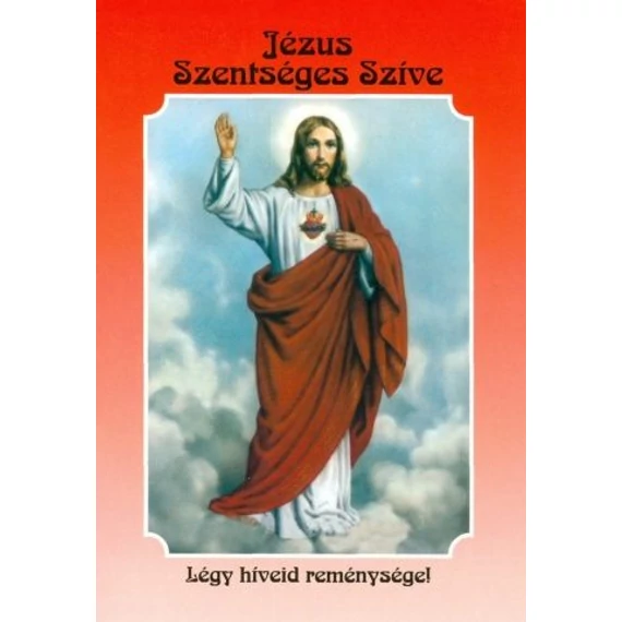 Jézus Szentséges Szíve Légy híveid reménye!