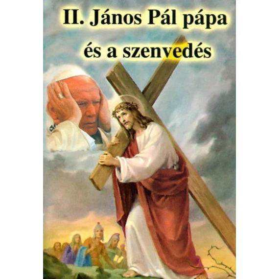 II. János Pál pápa és a szenvedés  -imafüzet
