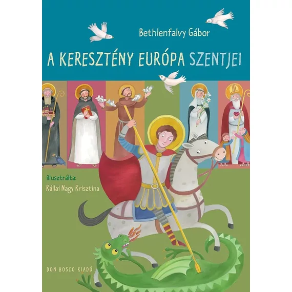 A keresztény Európa szentjei - Bethlenfalvy Gábor