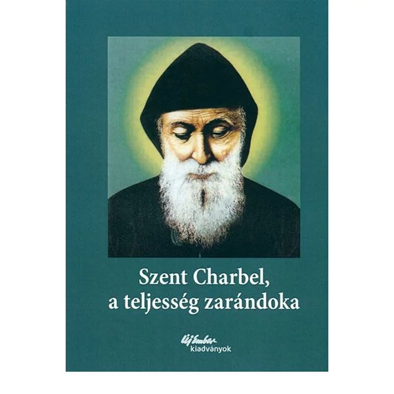 Szent Charbel, a teljesség zarándoka