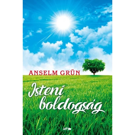 Isteni boldogság - Anselm Grün