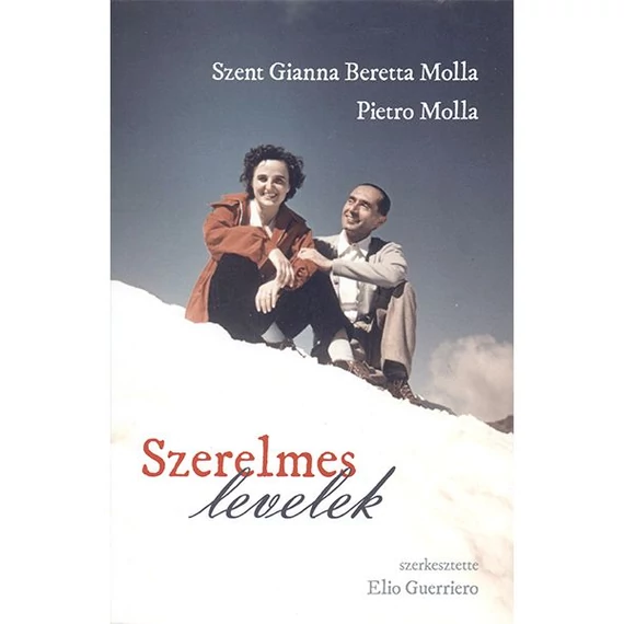 Szerelmes levelek - Szent Gianna Beretta Molla- Pietro Molla