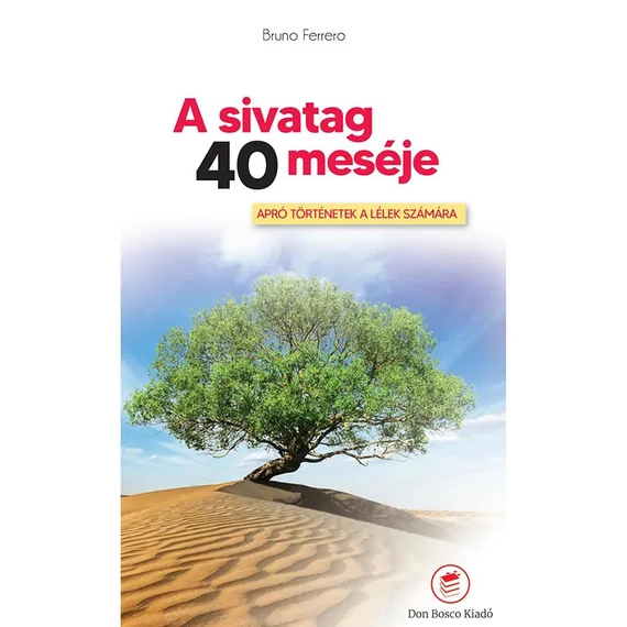 Bruno Ferrero- A sivatag 40 meséje