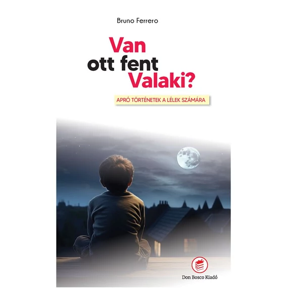 Bruno Ferrero- Van ott fent Valaki?