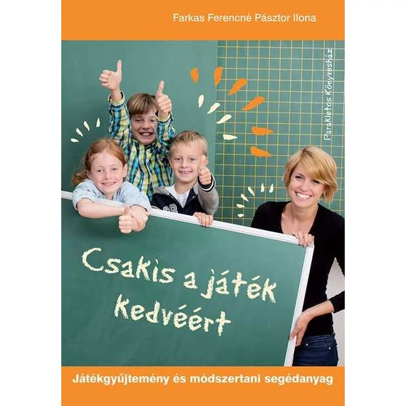 Csakis a játék kedvéért - Játékgyűjtemény és módszertani segédanyag