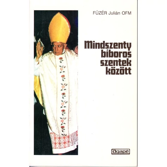 Füzér Julián - Mindszenty bíboros szentek között
