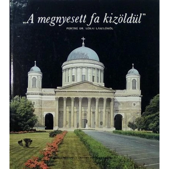 A megnyesett fa kizöldül - Portré Dr. Lékai Lászlóról