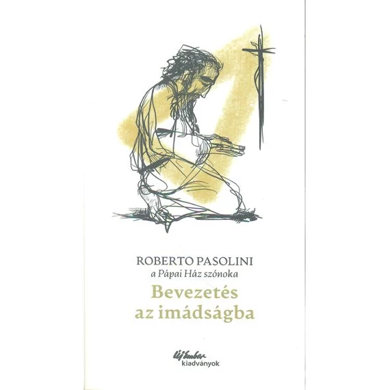 Bevezetés az imádságba - Roberto Pasolini