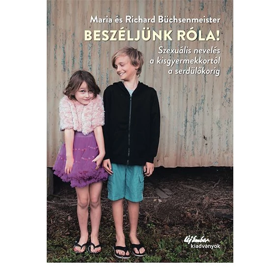 Beszéljünk róla! - Szexuális nevelés a kisgyermekkortól a serdülőkorig