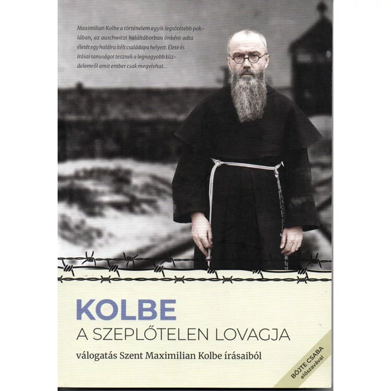 Kolbe - A szeplőtelen lovagja - Válogatás Szent Maximilian Kolbe írásaiból